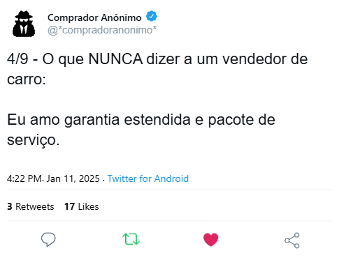 Um comprador anônimo publicou: 'O que NUNCA dizer a um vendedor de carros: Eu amo garantia estendida e pacote de serviço.'