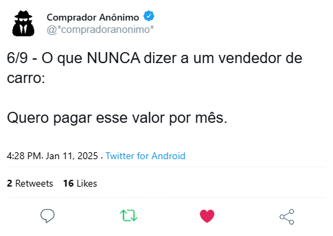 Um comprador anônimo publicou: 'O que NUNCA dizer a um vendedor de carros: Quero pagar esse valor por mês.'